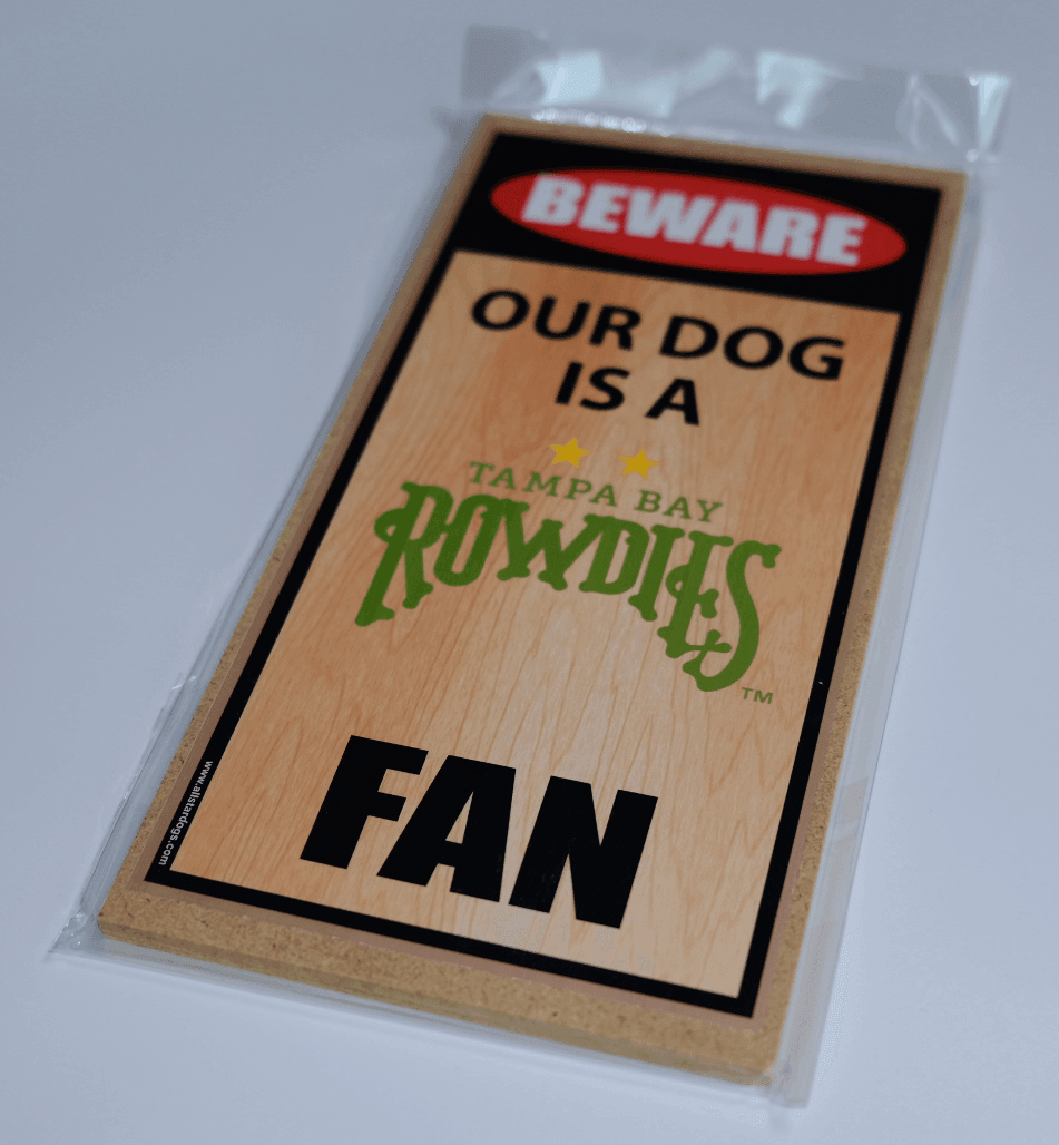 ROWDIES OUR DOG IS A ROWDIES FAN SIGN - The Bay Republic | Team Store of the Tampa Bay Rays & Rowdies